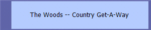 The Woods -- Country Get-A-Way